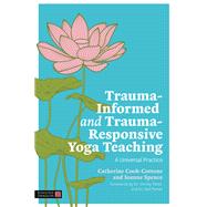 Trauma-Informed and Trauma-Responsive Yoga Teaching