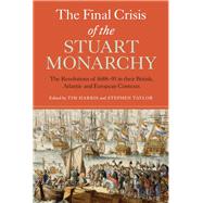 The Final Crisis of the Stuart Monarchy