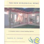 The New Ecological Home: A Complete Guide to Green Building Options