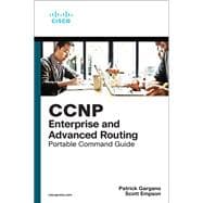 CCNP and CCIE Enterprise Core & CCNP Enterprise Advanced Routing Portable Command Guide All ENCOR (350-401) and ENARSI (300-410) Commands in One Compact, Portable Resource,9780135768167