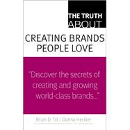 The Truth About Creating Brands People Love