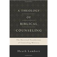 A Theology of Biblical Counseling