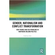 Gender, Nationalism and Conflict Transformation: New Themes and Old Problems in Northern Ireland