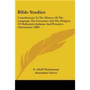 Bible Studies : Contributions to the History of the Language, the Literature and the Religion of Hellenistic Judaism and Primitive Christianity (1909)