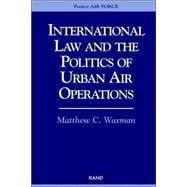 International Law and the Politics of Urban Air Operations Operational, Strategic and Technological Issues [2000]