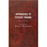Approaches to Psychic Trauma Theory and Practice