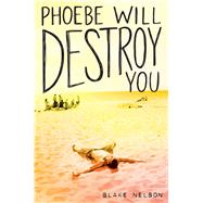 Phoebe Will Destroy You