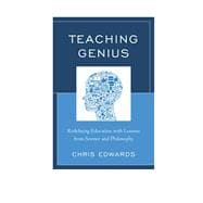 Teaching Genius Redefining Education with Lessons from Science and Philosophy