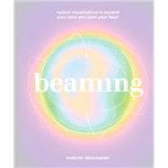 Beaming Radiant Visualizations to Expand Your Mind and Open Your Heart