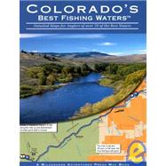 Colorado's Best Fishing Waters : Detailed Maps for Anglers of over 70 of the Best Waters