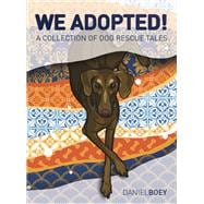 We Adopted A Collection of Dog Rescue Tales