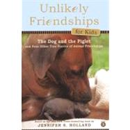 The Dog & the Piglet: And Four Other True Stories of Animal Friendships