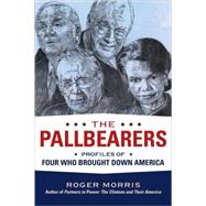 The Pallbearers Profiles of Four Who Brought Down America