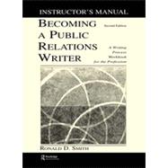 Becoming a Public Relations Writer Instructor's Manual: A Writing Process Workbook for the Profession