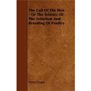 The Call of the Hen or the Science of the Selection and Breeding of Poultry