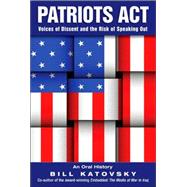 Patriots Act : Voices of Dissent and the Risk of Speaking Out