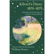 Kilvert's Diary 1870-1879: Selections from the Diary of the Rev. Francis Kilvert
