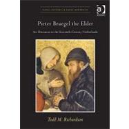 Pieter Bruegel the Elder: Art Discourse in the Sixteenth-Century Netherlands