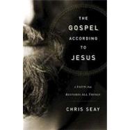 Gospel According to Jesus : A Faith that Restores All Things