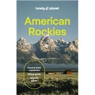 Lonely Planet American Rockies Plan the Trip of a Lifetime | Detailed Itineraries & Maps | Insider Tips | Covers Colorado, Wyoming, Nevada, Grand Canyon National Park and more