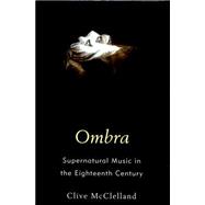 Ombra Supernatural Music in the Eighteenth Century