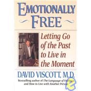 Emotionally Free Letting Go of the Past to Live in the Moment