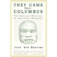 They Came Before Columbus The African Presence in Ancient America