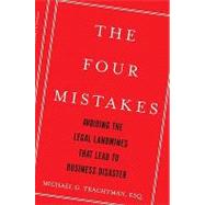 The Four Mistakes Avoiding the Legal Landmines that Lead to Business Disaster
