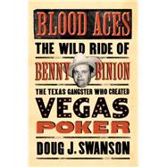 Blood Aces: The Wild Life and Fast Times of the Ganster Who Invented Vegas Poker