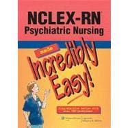 NCLEX-RN® Psychiatric Nursing Made Incredibly Easy!