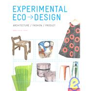 Experimental Eco Design: Architecture/Fashion/Product