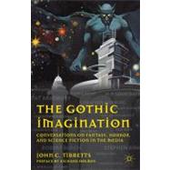 The Gothic Imagination Conversations on Fantasy, Horror, and Science Fiction in the Media