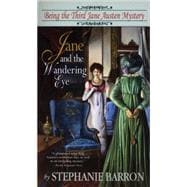 Jane and the Wandering Eye Being the Third Jane Austen Mystery