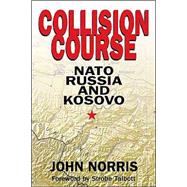 Collision Course: Nato, Russia, and Kosovo