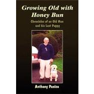 Growing Old With Honey Bun Chronicles of an Old Man and His Last Puppy