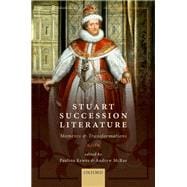 Stuart Succession Literature Moments and Transformations