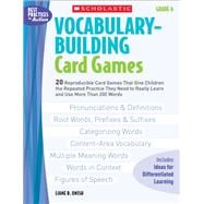 Vocabulary-Building Card Games: Grade 6 20 Reproducible Card Games That Give Children the Repeated Practice They Need to Really Learn and Use More Than 200 Words
