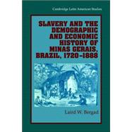 Slavery and the Demographic and Economic History of Minas Gerais, Brazil, 1720â€“1888