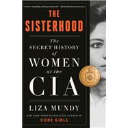 The Sisterhood The Secret History of Women at the CIA