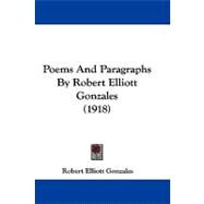 Poems and Paragraphs by Robert Elliott Gonzales