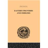 Eastern Proverbs and Emblems: Illustrating Old Truths
