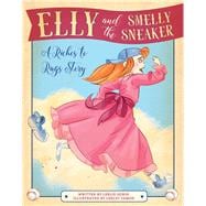 Elly and the Smelly Sneaker A Riches to Rags Story