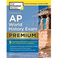 Cracking the AP World History Exam 2019, Premium Edition