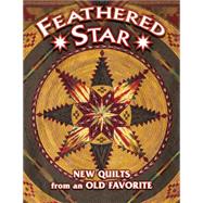 Feathered Star New Quilts from an Old Favorite