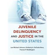 Juvenile Delinquency and Justice in the United States
