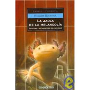 La Jaula De La Melancolia/ the Cage of the Melancholy: Identidad Y Metamorfosis Del Mexicano/ Identity and Metamorphosis in the Mexican Character