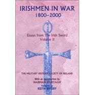 Irishmen in War 1800-2000 Essays from the Irish Sword Volume 2