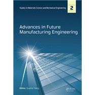 Advances in Future Manufacturing Engineering: Proceedings of the 2014 International Conference on Future Manufacturing Engineering (ICFME 2014), Hong Kong, December 10-11, 2014