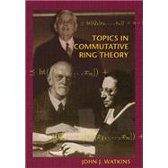 Topics in Commutative Ring Theory