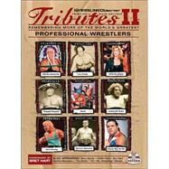 Tributes II: Remembering More of the World's Greatest Professional Wrestlers